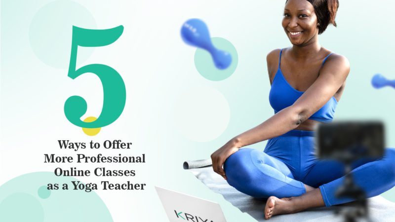 5 Tips on Teaching Online Yoga Classes - Professional Virtual Classes