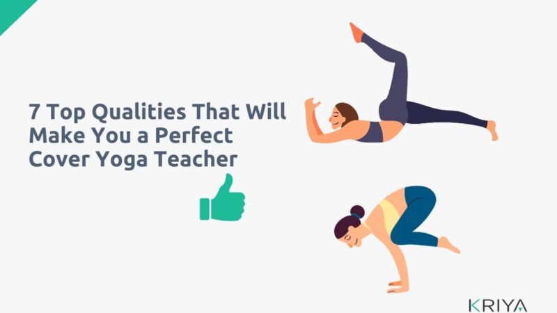 7 Top Qualities That Will Make You a Perfect Cover Yoga Teacher