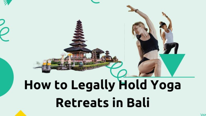 How to legally hold yoga retreats in Bali